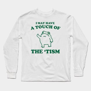 Touch Of The Tism, Frog Meme, Weird T Shirt, Funny T Shirt, Meme T Shirt, Trash Panda Long Sleeve T-Shirt